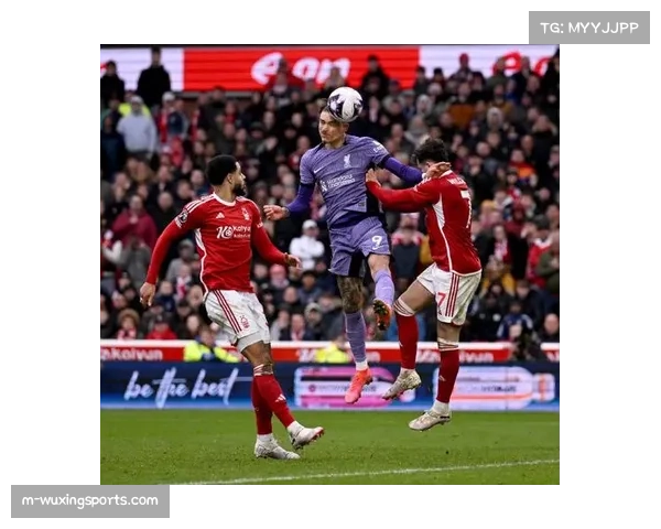 诺丁汉森林0-1利物浦，努涅斯第89分钟完成绝杀